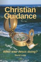 Christian Guidance: What was Jesus doing? (Biblical Studies) B0FXKDPT7D Book Cover