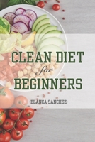 Clean diet for beginners B09CH25F26 Book Cover