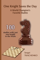 One Knight Saves the Day: A World Champion's Favorite Studies 5950043359 Book Cover