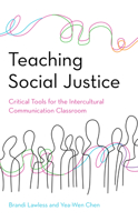 Teaching Social Justice: Critical Tools for the Intercultural Communication Classroom 1538121344 Book Cover