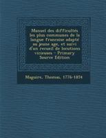 Manuel des difficultés les plus communes de la langue française, adapté au jeune âge et suivi d'un recueil de locutions vicieuses (French Edition) 936147135X Book Cover