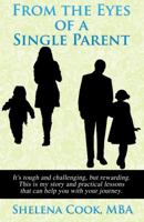 From the Eyes of a Single Parent: It's Tough and Challenging, But Rewarding. This Is My Story and Practical Lessons That Can Help You While Taking Your Journey. 0998566802 Book Cover