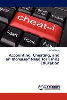 Accounting, Cheating, and an Increased Need for Ethics Education 3659238317 Book Cover