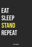 Eat Sleep Stand Repeat 2020 Planner: Monthly Planner Includes Daily Planner & Monthly Overview Personal Organizer With 2020 Calendar 6x9 Inch and 120 page White Paper 1654459518 Book Cover