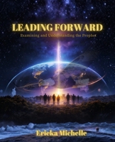 Leading Forward: Examining and Understanding the Prophet B0GH7XVHK4 Book Cover