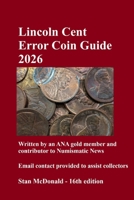Lincoln Cent Error Coin Guide 2026: Written by an ANA gold member and contributor to Numismatic News B0H5RHY2K7 Book Cover