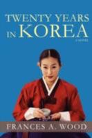 Twenty Years In Korea 0595515673 Book Cover