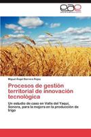 Procesos de Gestion Territorial de Innovacion Tecnologica 3847365592 Book Cover