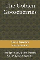 The Golden Gooseberries: The Spirit and Story behind Kanakadhara Stotram B0GJPYMX6D Book Cover