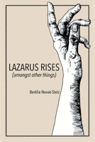 Lazarus Rises (amongst other things) B0BXNMNQXQ Book Cover