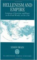 Hellenism and Empire: Language, Classicism, and Power in the Greek World, Ad 50-250 0198147724 Book Cover