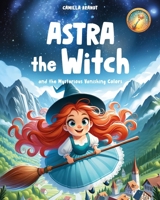 ASTRA the Witch: and the Mysterious Vanishing Colors B0CP8HFFHZ Book Cover