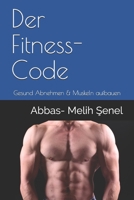 Der Fitness- Code: Gesund Abnehmen & Muskeln aufbauen B08SGZ7YQP Book Cover