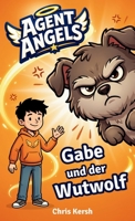 Gabe und der Wutwolf: Ein christliches Kinderbuch über Wut, Freundschaft und Versöhnung | Agent Angels Band 1 | Zum Selberlesen für 7-8 Jahre (German Edition) 3694340483 Book Cover