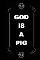God Is a Pig 1074719433 Book Cover