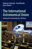 The International Astronomical Union: Uniting the Community for 100 Years 3319969641 Book Cover