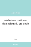 Méditations poétiques d'un pèlerin du 21e siècle (French Edition) 2414484195 Book Cover