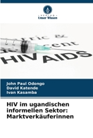 HIV im ugandischen informellen Sektor: Marktverkäuferinnen 6205721589 Book Cover