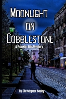 Moonlight on Cobblestone: A Franklin Ellis Mystery B0FGWLGSXF Book Cover