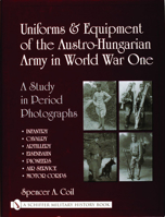 Uniforms & Equipment Of The Austro-Hungarian Army In World War One 0764318691 Book Cover