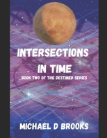 Intersections in Time: Book Two of the Destined Series B0B2HYL56F Book Cover
