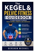 The Kegel & Pelvic Fitness Guidebook: A 4-Week Program to Improve Pelvic Control, Strength, and Confidence B0H25J3F7R Book Cover