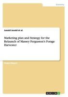 Marketing plan and Strategy for the Relaunch of Massey Fergusson's Forage Harvester 3656591377 Book Cover