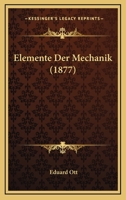 Elemente Der Mechanik (1877) 1161156143 Book Cover