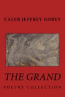 The Grand: Poetry Collection 1546435581 Book Cover