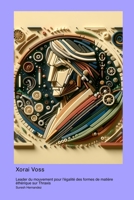Xorai Voss: Leader du mouvement pour l'égalité des formes de matière éthérique sur Thraxis (French Edition) 1998634515 Book Cover