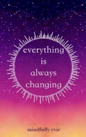 Everything is Always Changing B09DMK95DS Book Cover