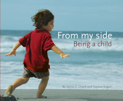 From My Side: Being a Child 0876590741 Book Cover
