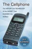 The Cellphone: The History and Technology of the Gadget That Changed the World 0786458674 Book Cover