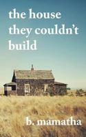 The House They Couldn't Build 0992939437 Book Cover