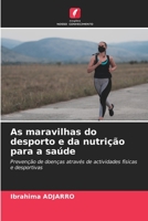 As maravilhas do desporto e da nutrição para a saúde: Prevenção de doenças através de actividades físicas e desportivas 620608731X Book Cover