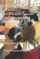 Arquitetar a colaboração: 5 passos para uma liderança facilitadora: (edição Portugal) 179529440X Book Cover