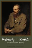 Dostoevsky and the Realists; Dickens, Flaubert, Tolstoy 1433152231 Book Cover