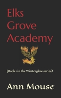 Elks Grove Academy: (Book 1 in the Winterglow series) B09JJ9C7P1 Book Cover