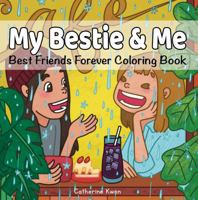 My Bestie and Me - Best Friends Forever Coloring Book: A Laughter, Comfort, and Love Friendship Coloring Book for Teens and Adults 1737752441 Book Cover