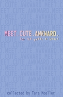 Meet. Cute. Awkward.: For the Queer at Heart 1954214367 Book Cover
