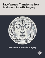 Face Values: Transformations in Modern Facelift Surgery 1022905155 Book Cover