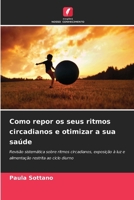 Como repor os seus ritmos circadianos e otimizar a sua saúde (Portuguese Edition) 6208387884 Book Cover