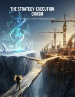 The Strategy-Execution Chasm: An Operator'S Guide To Making It Happen B0HHLR84Q2 Book Cover