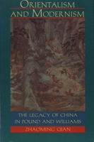 Orientalism and Modernism: The Legacy of China in Pound and Williams 0822316692 Book Cover