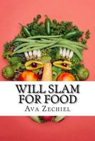 Will Slam for Food 1522899871 Book Cover