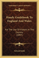 Handy Guidebook To England And Wales: For The Use Of Visitors In This Country 1120626056 Book Cover