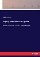 A Spring and Summer in Lapland 1163296791 Book Cover