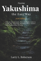 Planning Yakushima the Easy Way 2026: How to Get Around, Pick the Right Trails & Avoid the Planning Mistakes Most Visitors Only Realize After Arriving B0GNSYKT8K Book Cover