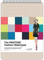The PANTONE Fashion Sketchpad: 420 Figure Templates and 60 PANTONE Color Palettes for Designing Looks and Building Your Portfolio 1452115362 Book Cover