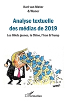 Analyse textuelle des médias de 2019: Les Gilets jaunes, la Chine, l'Iran & Trump 2343209308 Book Cover